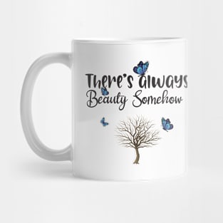 There's always beauty somehow Mug